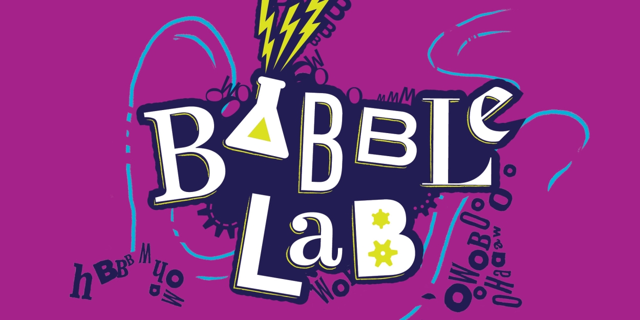 Children's Theatre Company Reveals Cast and Creative Team For BABBLE LAB 