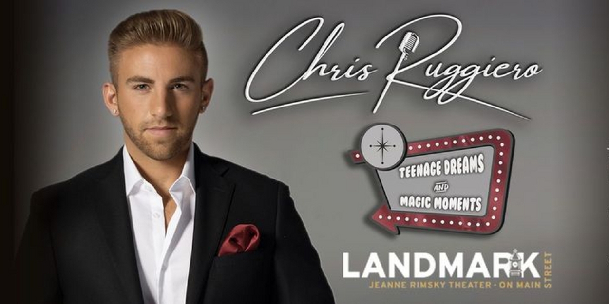 Chris Ruggiero's TEENAGE DREAMS AND MAGIC MOMENTS to Play Landmark Theatre in April 