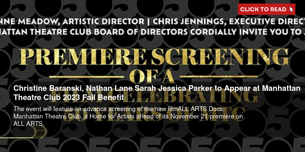 Christine Baranski, Nathan Lane & Sarah Jessica Parker to Appear at Manhattan Theatre Club 2023 Fall Benefit - Vimarsana News