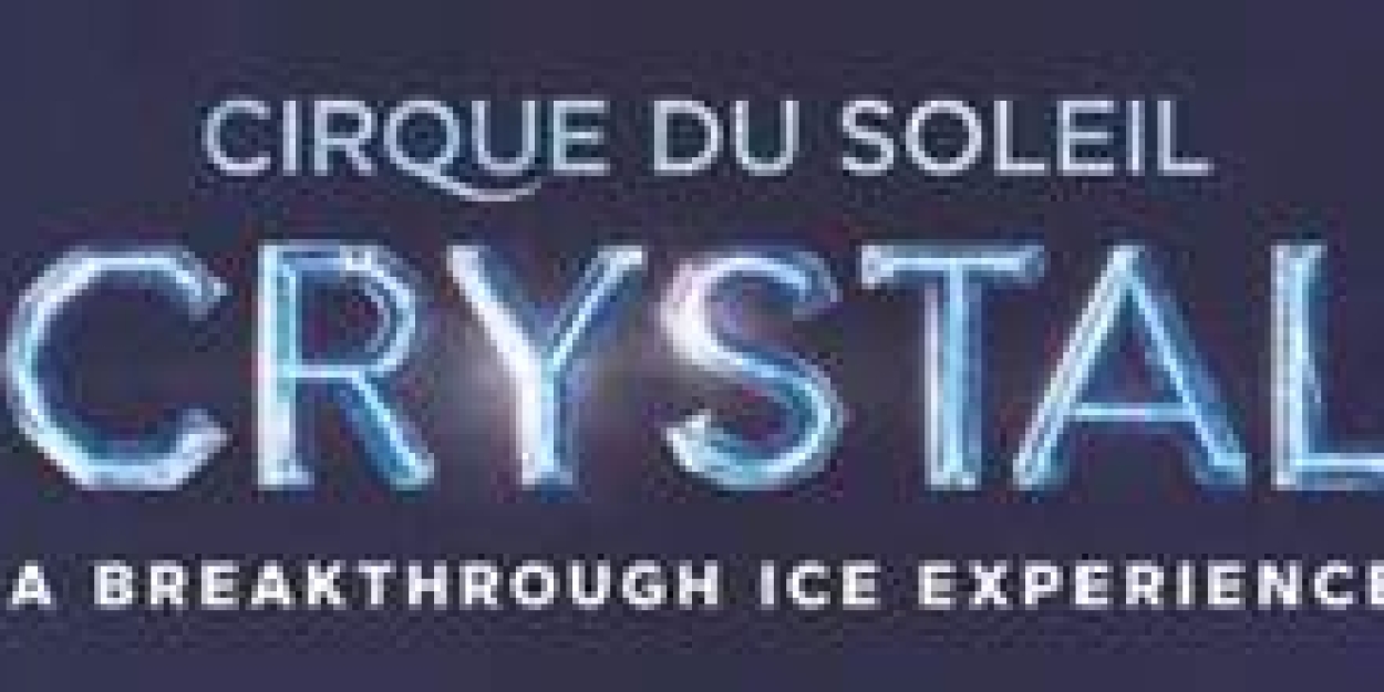 Cirque Du Soleil Returns To Moline For First Time In Over 10 Years With CRYSTAL  Image