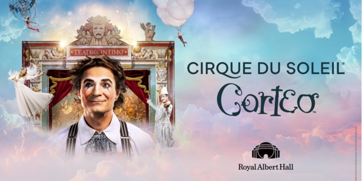 Cirque Du Soleil Will Return To The Royal Albert Hall With CORTEO in 2025  Image