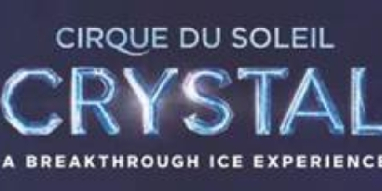 Cirque Du Soleil's CRYSTAL Makes Its Rockford Debut In February 2025 at BMO Center  Image