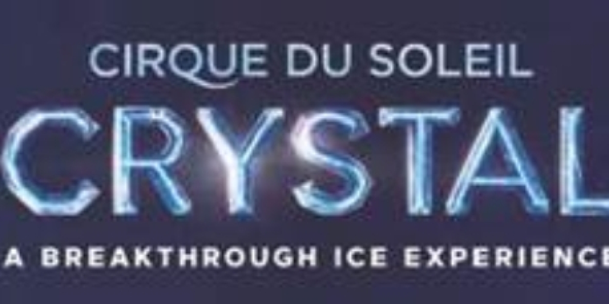Cirque Du Soleil Presents Its First-Ever Acrobatic Performance On Ice, CRYSTAL At NOW Arena This March 