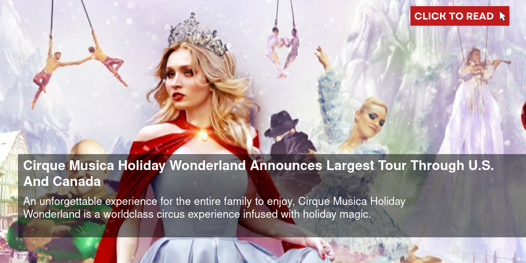 Cirque Musica HOLIDAY WONDERLAND Announces Largest Tour Through U.S. And Canada - Vimarsana News