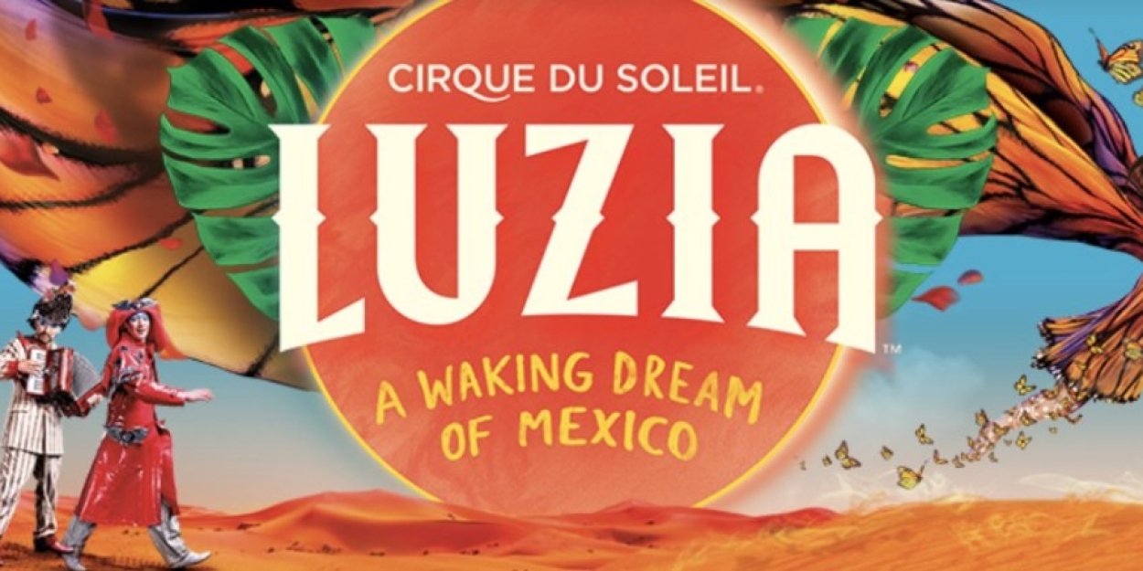 Cirque du Soleil LUZIA Comes to the Washington, DC Area Next Year  Image