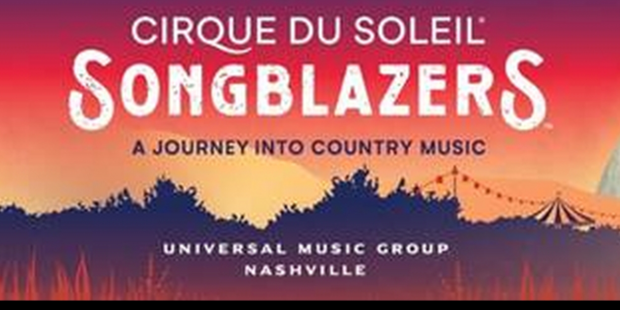 Cirque du Soleil's SONGBLAZERS is Coming to the Fabulous Fox Theatre in October 