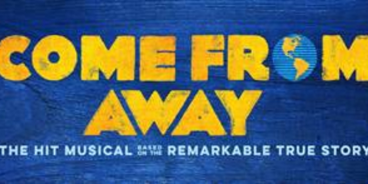 Tony-Winning COME FROM AWAY Returns to the Fabulous Fox Theatre, November 3-5 