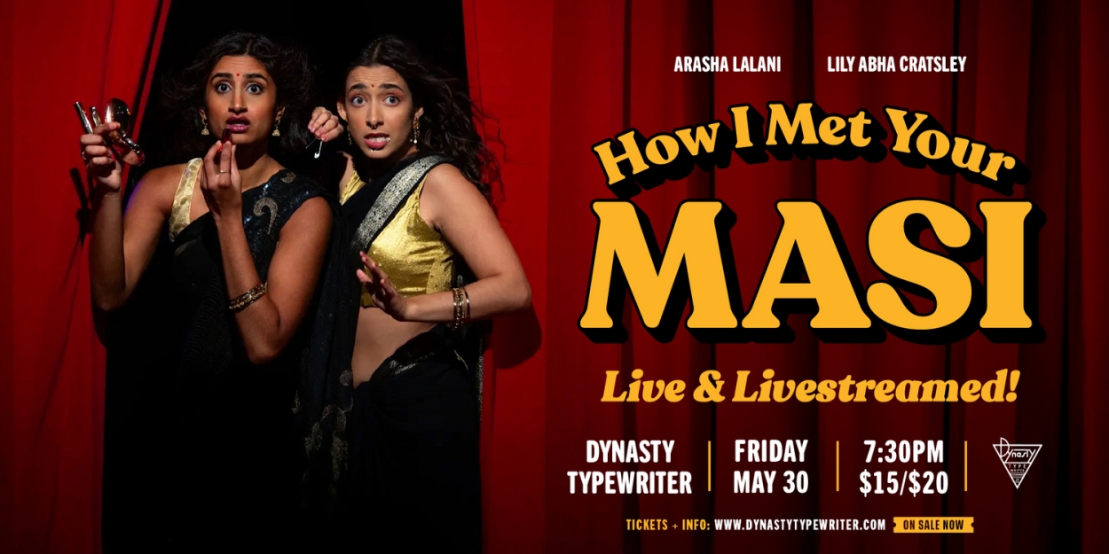 Comedic Duo Arasha Lalani & Lily Abha Cratsley Announce Debut HOW I MET YOUR MASI Show With Dynasty Typewriter  Image