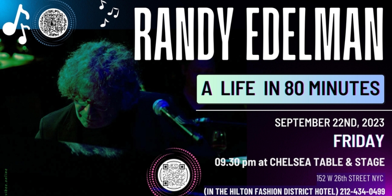 Composer Randy Edelman Celebrates His Return To Chelsea Table And Stage With A LIFE IN 80 MINUTES, September 22 