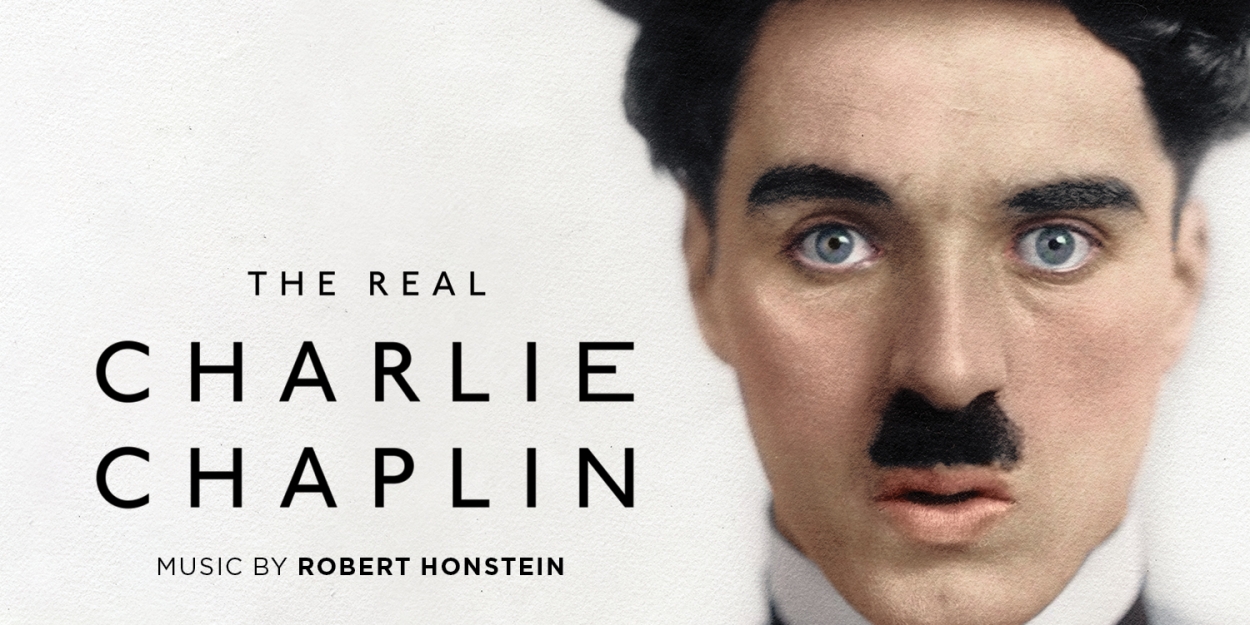Composer Robert Honstein Releases Debut Film Score for THE REAL CHARLIE CHAPLIN 