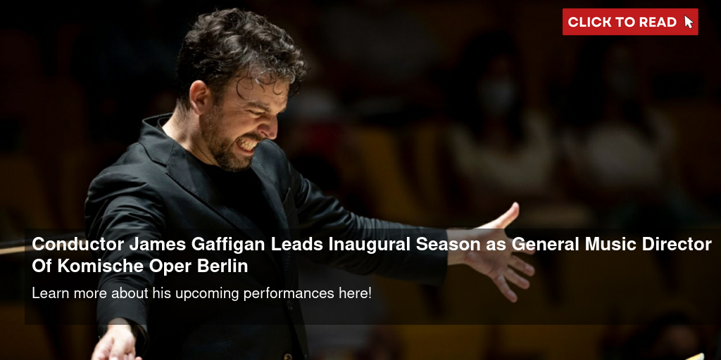 Conductor James Gaffigan Leads Inaugural Season as General Music Director Of Komische Oper Berlin - Vimarsana News