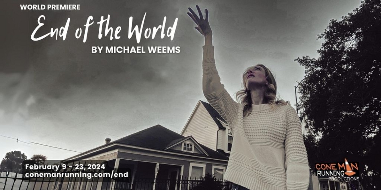 Cone Man Running Productions to Present World Premiere Play
END OF THE WORLD by Michael Weems 