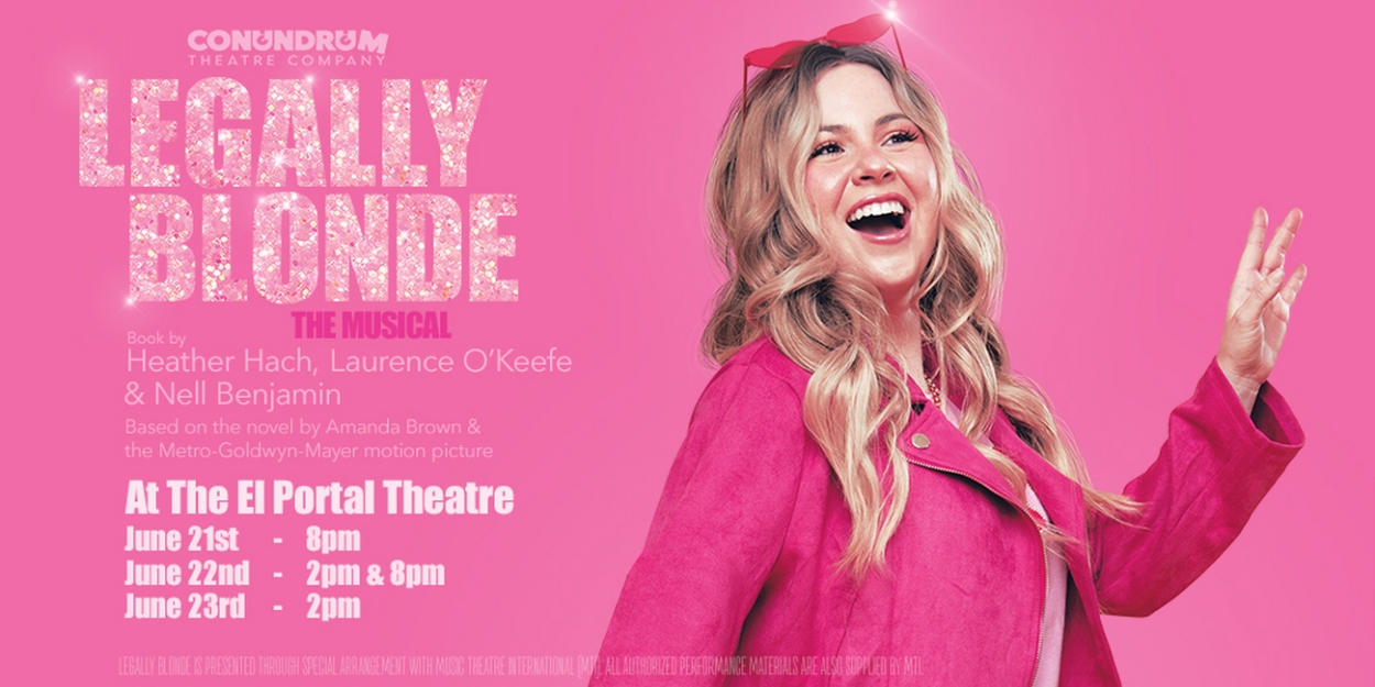 Conundrum Theatre Company to Present LEGALLY BLONDE: THE MUSICAL at The El Portal Theatre  Image