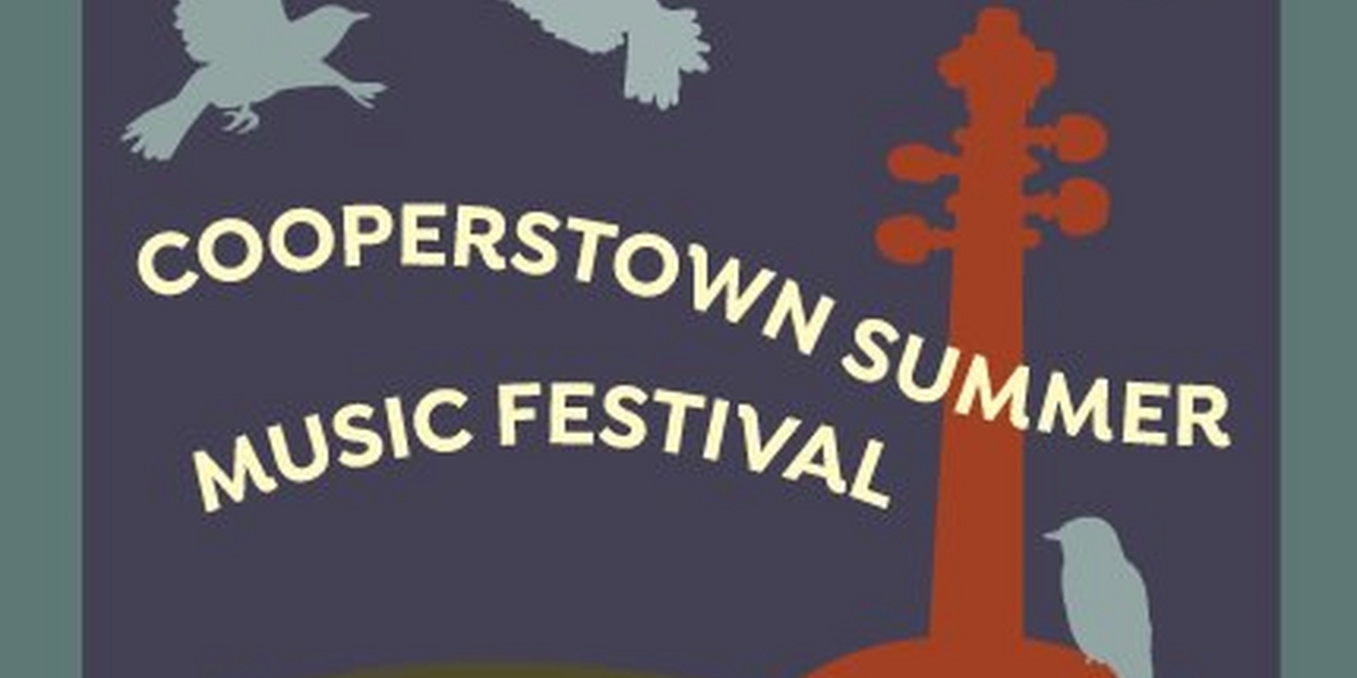 Cooperstown Summer Music Festival Announces Lineup For 26th Season 