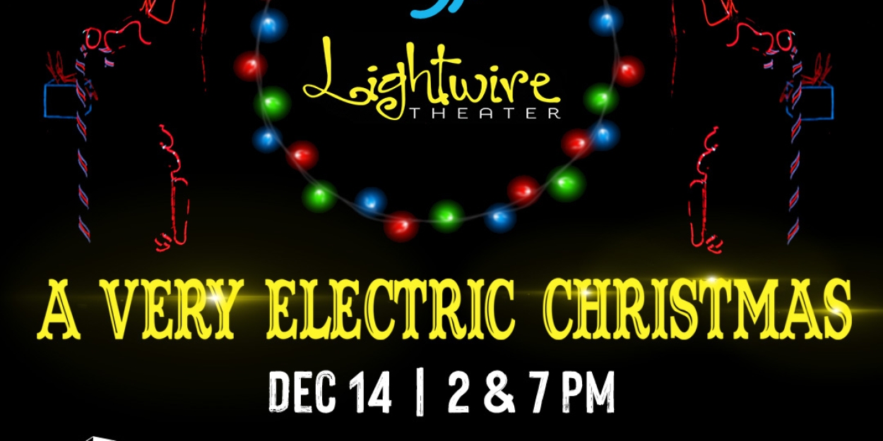 Lightwire Theater's A VERY ELECTRIC CHRISTMAS to Play Coppell Arts Center This December  Image