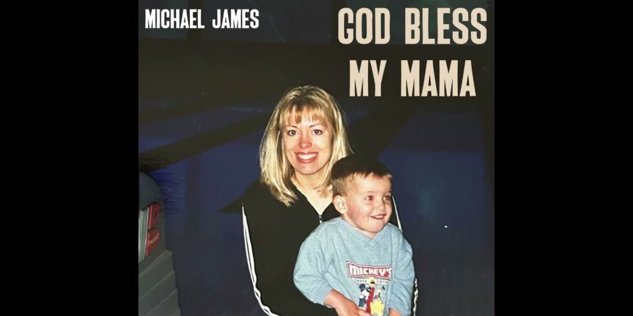 Country Artist Michael James Releases New Single 'God Bless My Mama' 