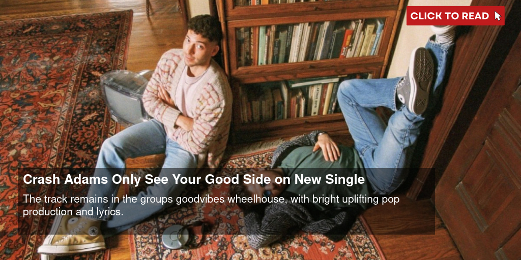 Crash Adams Only See Your 'Good Side' on New Single - Vimarsana News