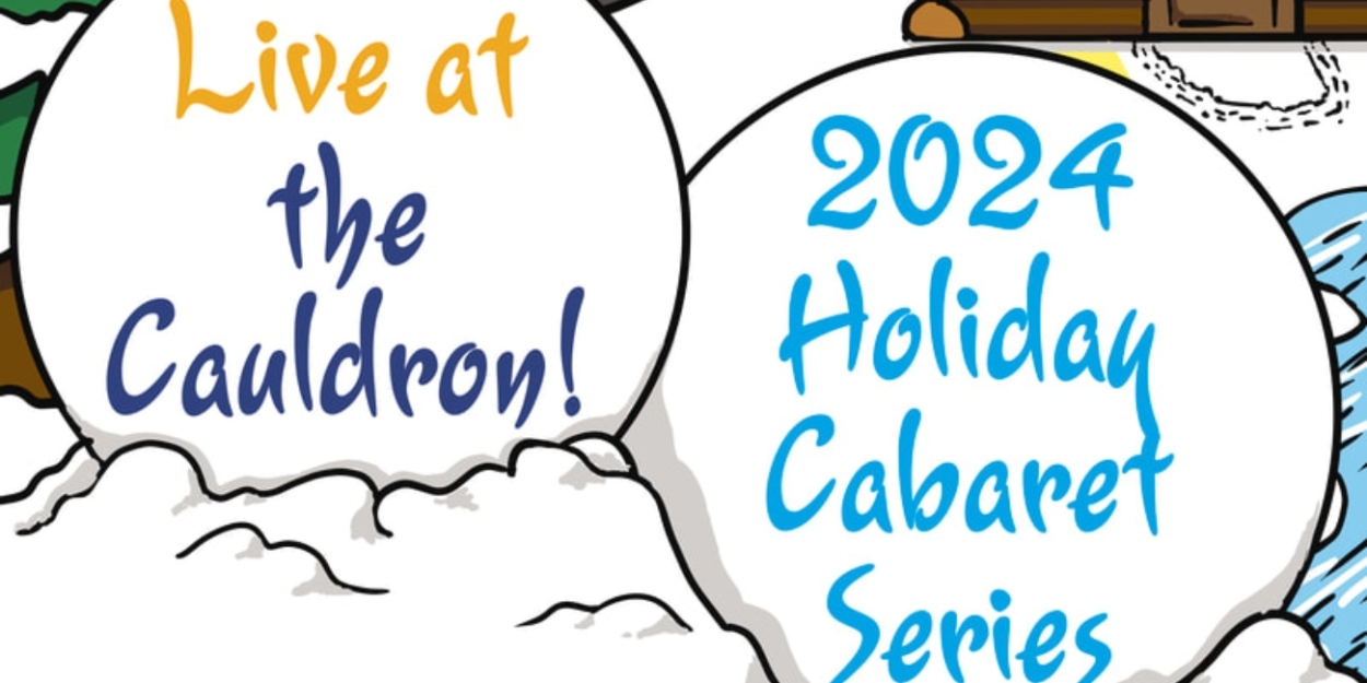 Creative Cauldron Rings in the Holiday Season with Annual Holiday Cabaret Series  Image