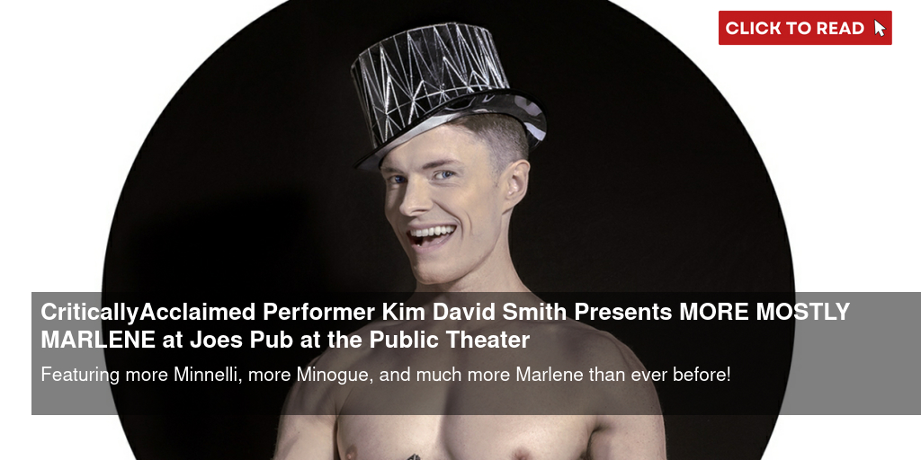 Critically-Acclaimed Performer Kim David Smith Presents MORE MOSTLY MARLENE at Joe's Pub at the Public Theater - Vimarsana News