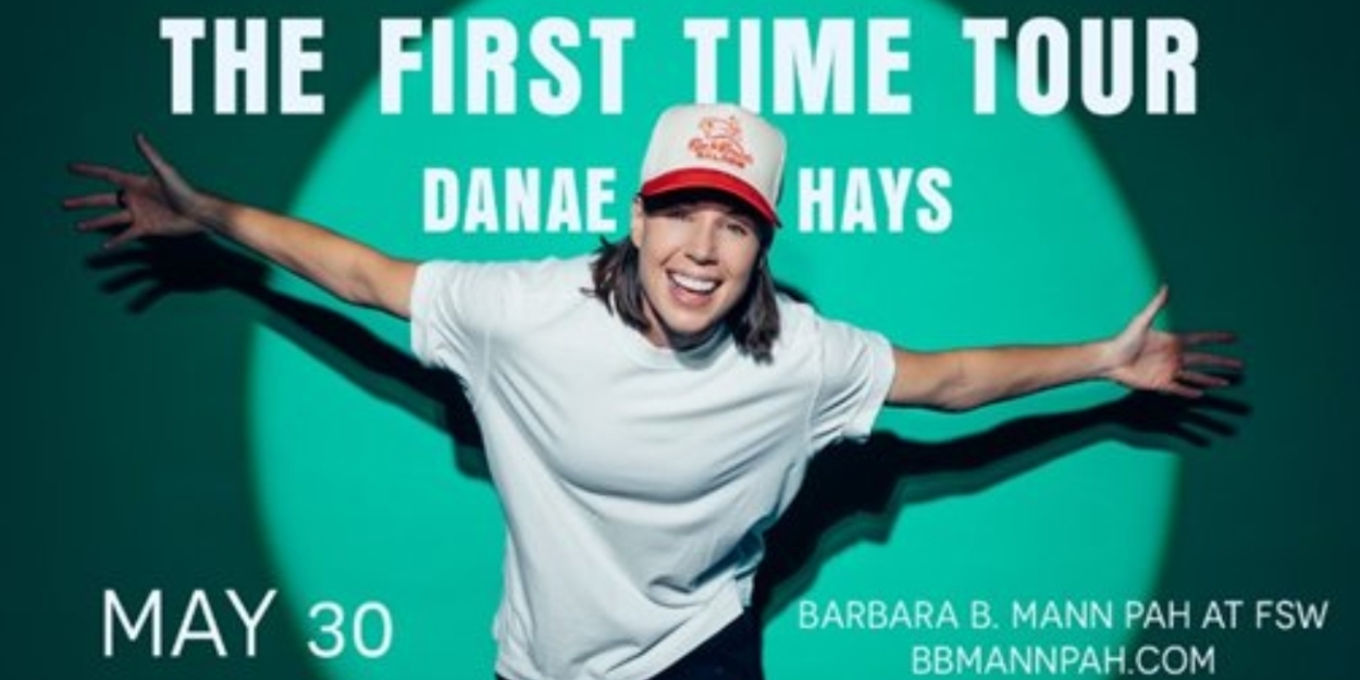 DANAE HAYS: THE FIRST TIME TOUR is Coming to Barbara B. Mann PAH  Image