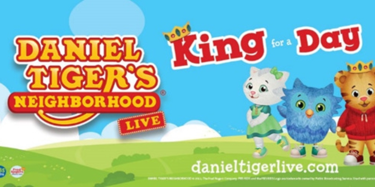 DANIEL TIGER'S NEIGHBORHOOD LIVE: KING FOR A DAY! Comes to Miller Auditorium in November 