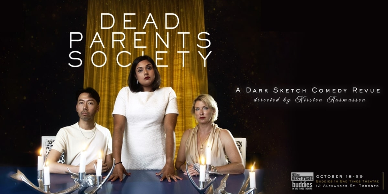 DEAD PARENTS SOCIETY: A Dark Sketch Comedy Revue Returns For The 2023 Next Stage Theatre Festival 