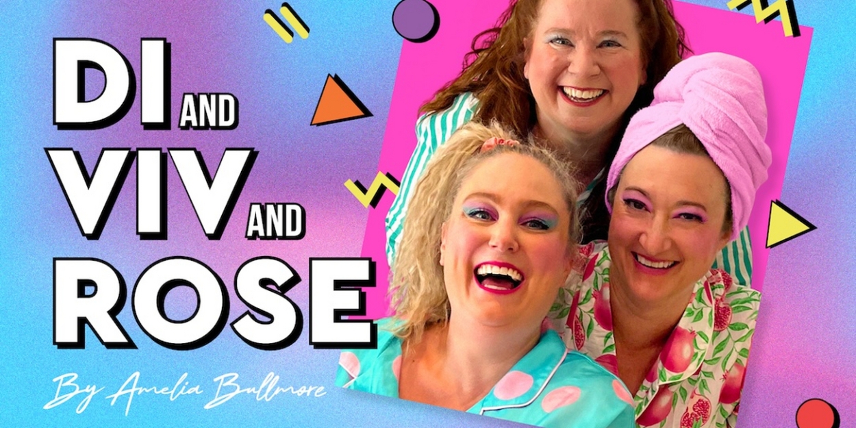 DI AND VIV AND ROSE Comes to Blue Sky Theatre in August 