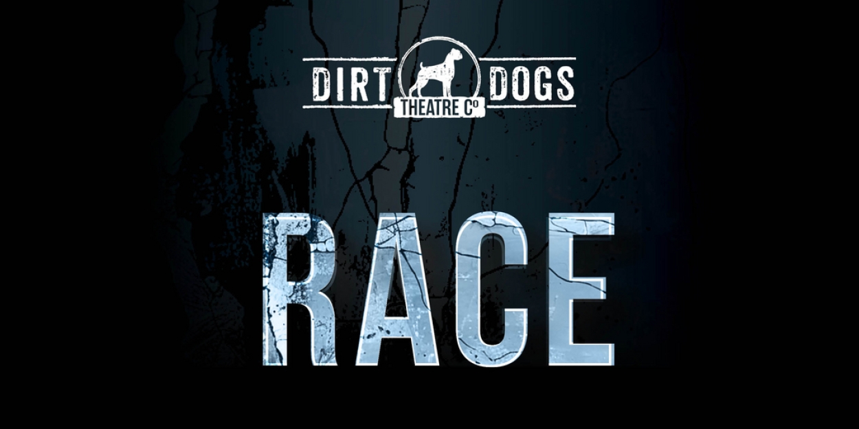 Dirt Dogs Theatre Co. Presents RACE This October  Image