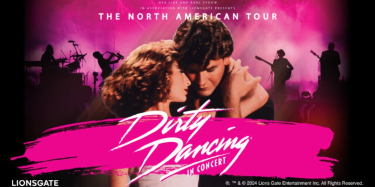 DIRTY DANCING IN CONCERT Comes to the Capitol Theatre in February