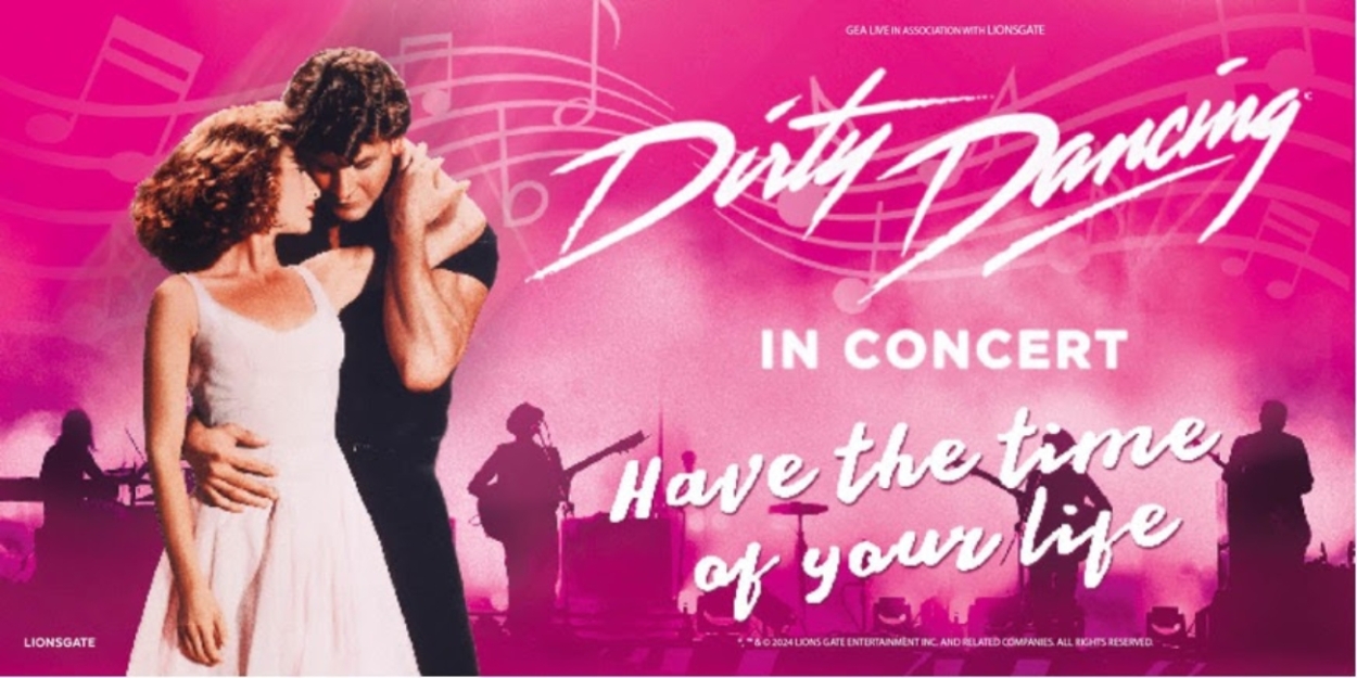 DIRTY DANCING IN CONCERT is Coming to Popejoy Hall  Image