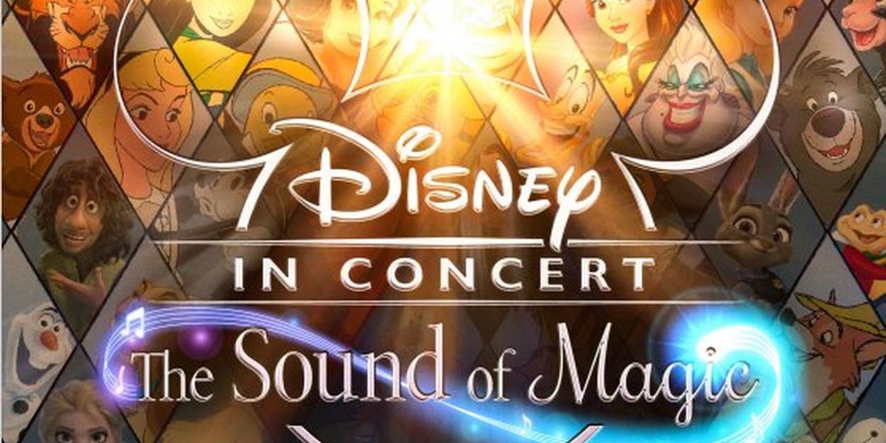 DISNEY IN CONCERT: THE SOUND OF MAGIC Will Embark on UK Tour 