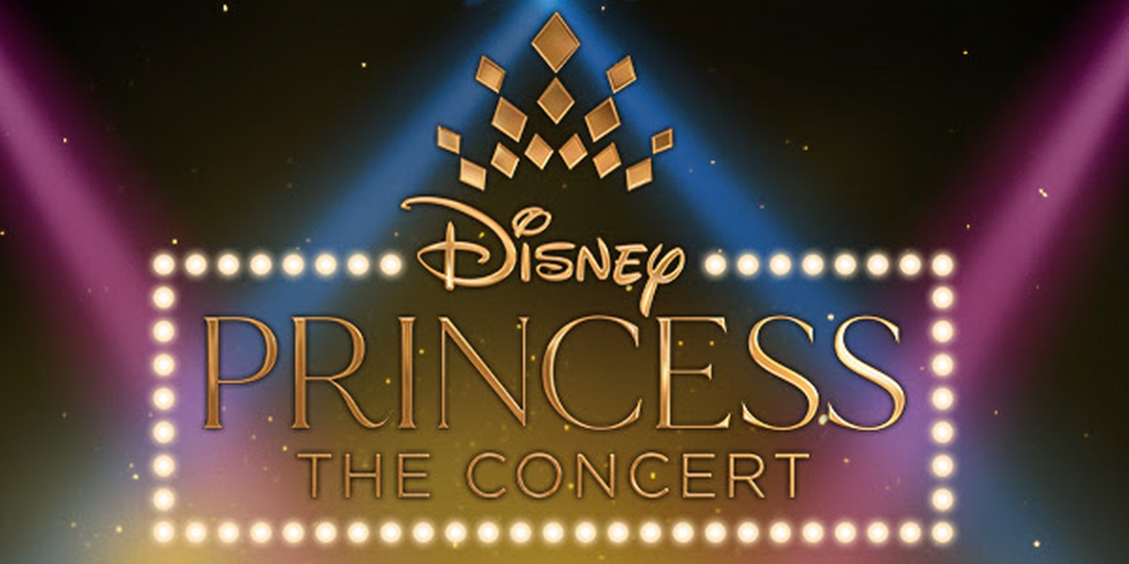 DISNEY PRINCESS – THE CONCERT Comes To The Providence Performing Arts Center In April 