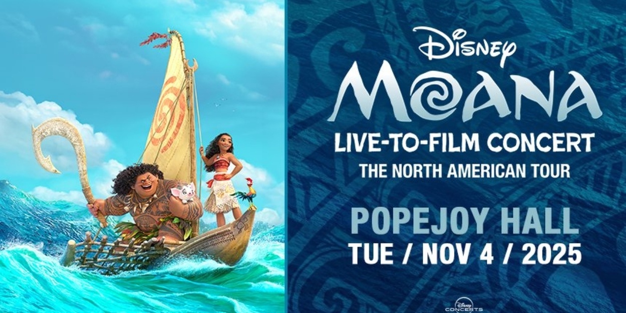 DISNEY'S MOANA Live-to-Film Concert To Play Popejoy Hall