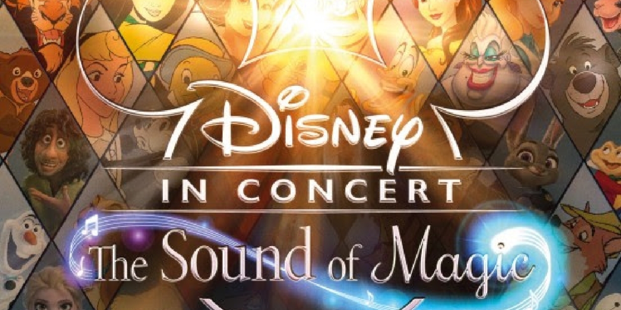 DISNEY: THE SOUND OF MAGIC Will Embark on UK Tour Next Year  Image