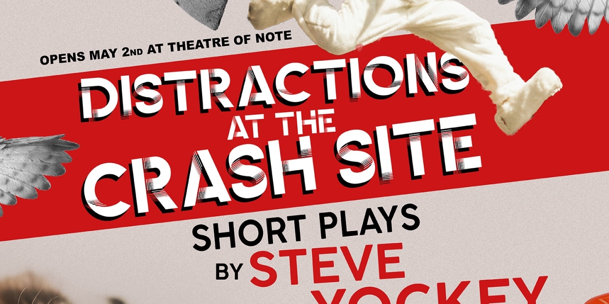 DISTRACTIONS AT THE CRASH SITE Comes to Theatre of NOTE in May 