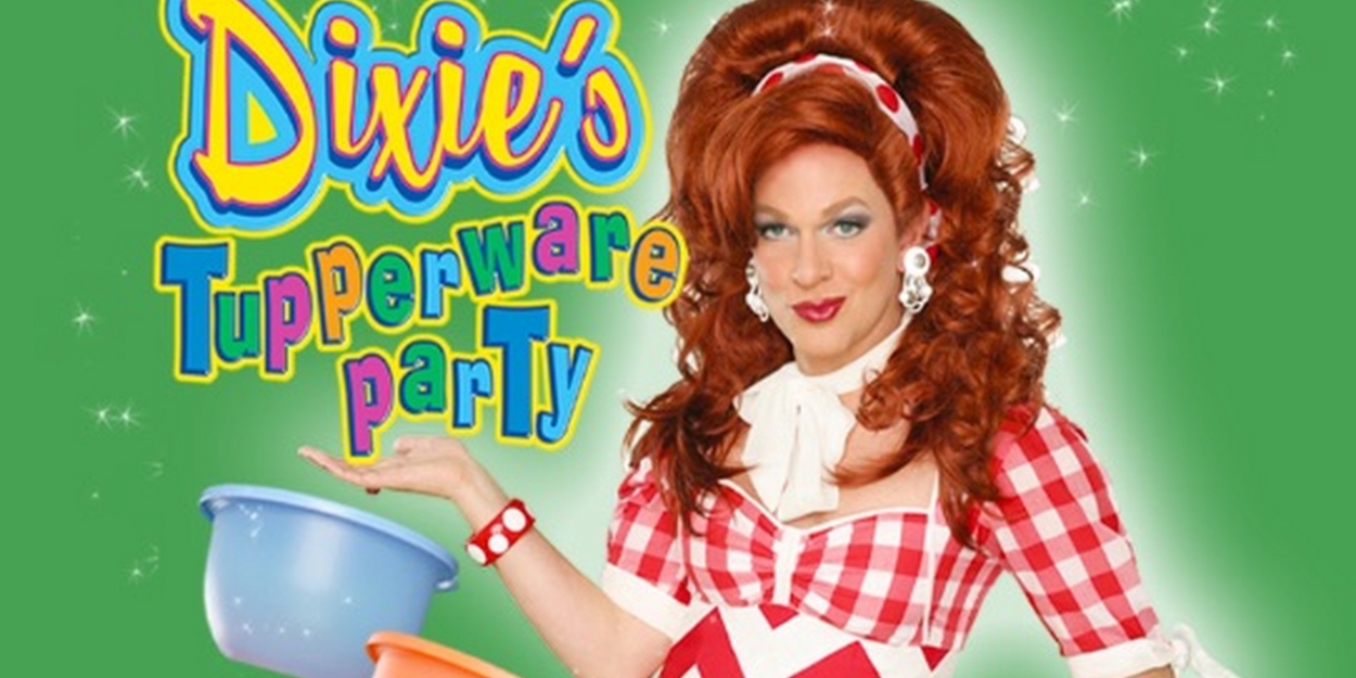 DIXIE'S TUPPERWARE PARTY Opens at the Kennedy Center in May 