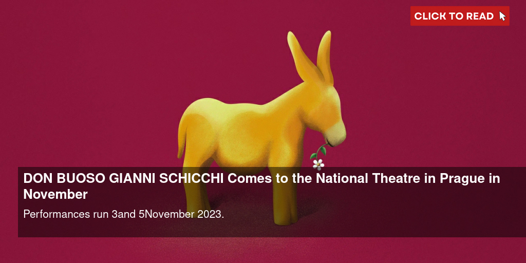 DON BUOSO / GIANNI SCHICCHI Comes to the National Theatre in Prague in November - Vimarsana News