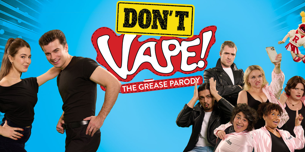 DON'T VAPE! THE GREASE PARODY Unveils Title Change Ahead Of Off-Broadway  Closing
