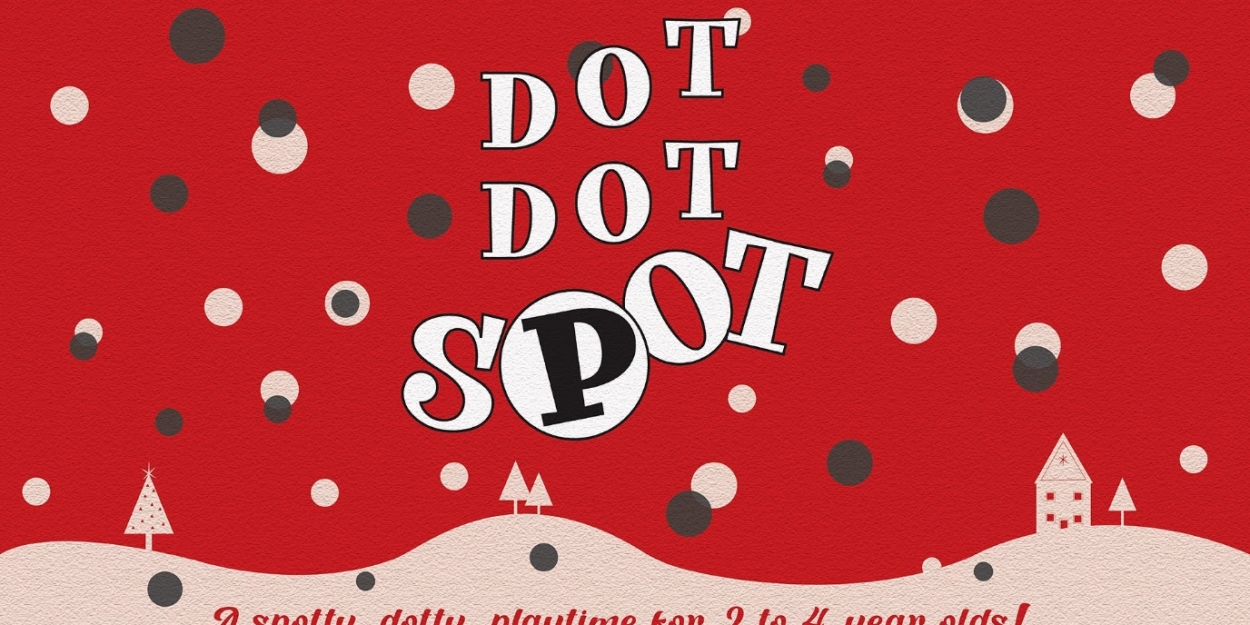 DOT DOT SPOT Comes to Theatre Royal Brighton in December  Image