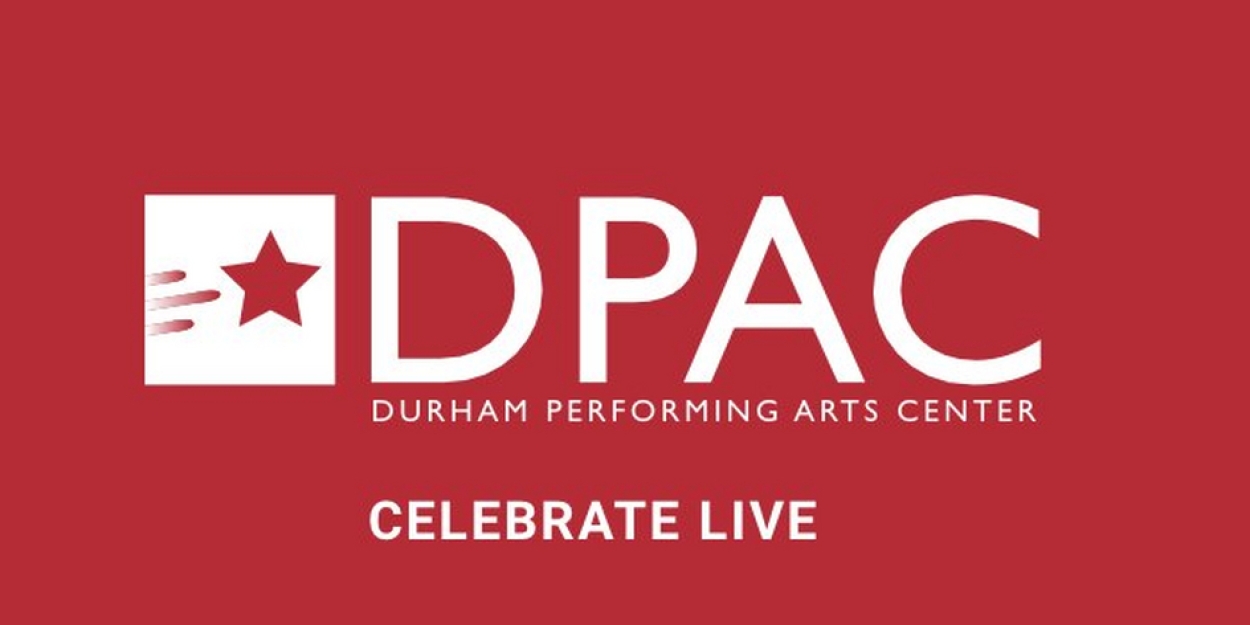 DPAC Celebrates 15th Birthday as a Top Theater Venue in Durham 