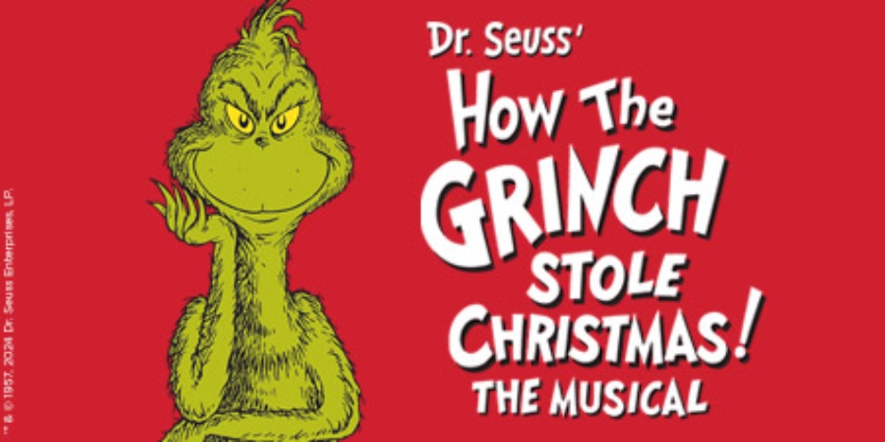 DR. SEUSS'S HOW THE GRINCH STOLE CHRISTMAS! THE MUSICAL Single Tickets On Sale Now  Image