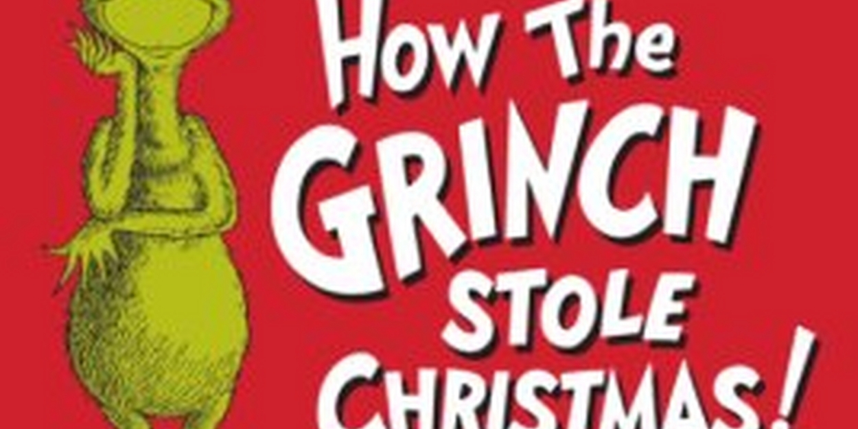 DR. SEUSS'S HOW THE GRINCH STOLE CHRISTMAS! THE MUSICAL is Coming to Segerstrom Center for the Arts 