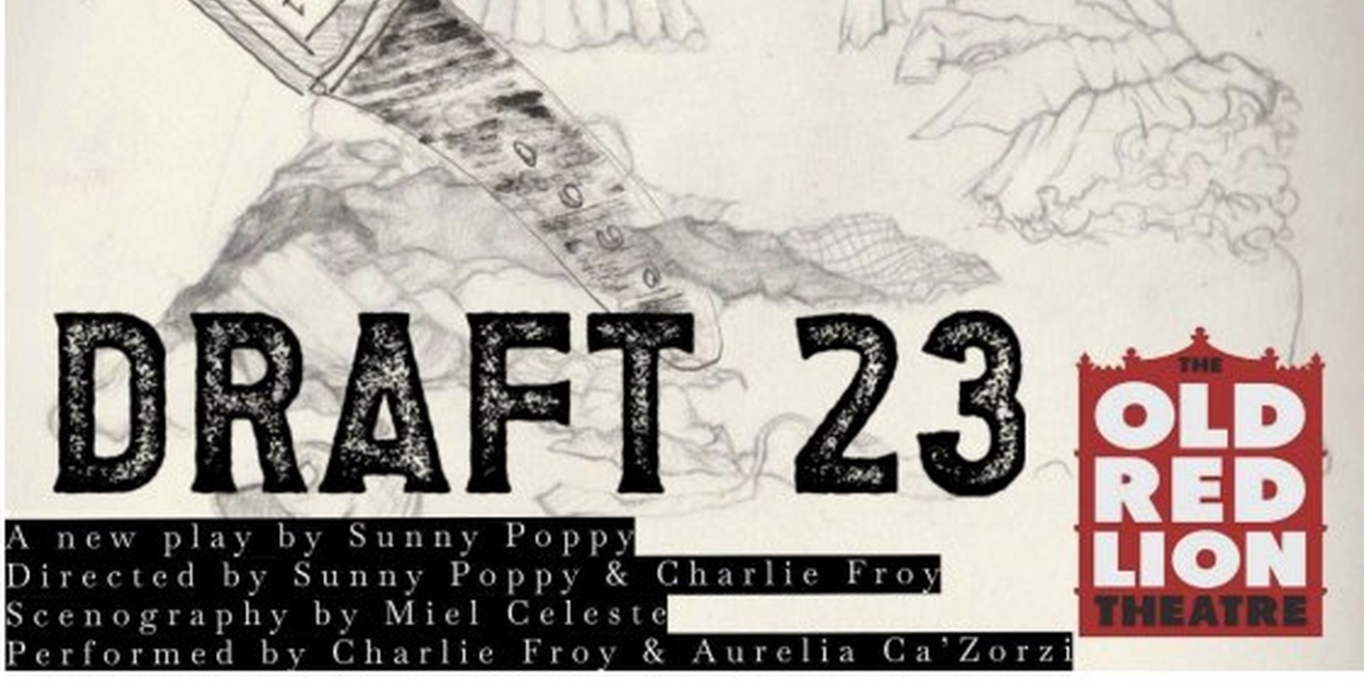 DRAFT 23, A Play Where Nothing and Everything Happens, Comes To Old Red Lion in May 