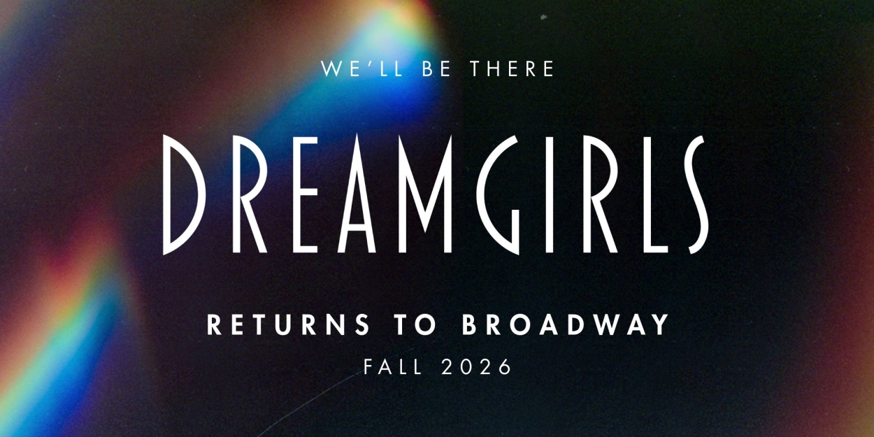 DREAMGIRLS reviendra à Broadway en 2026, mis en scène et chorégraphié par Camille A. Brown. 