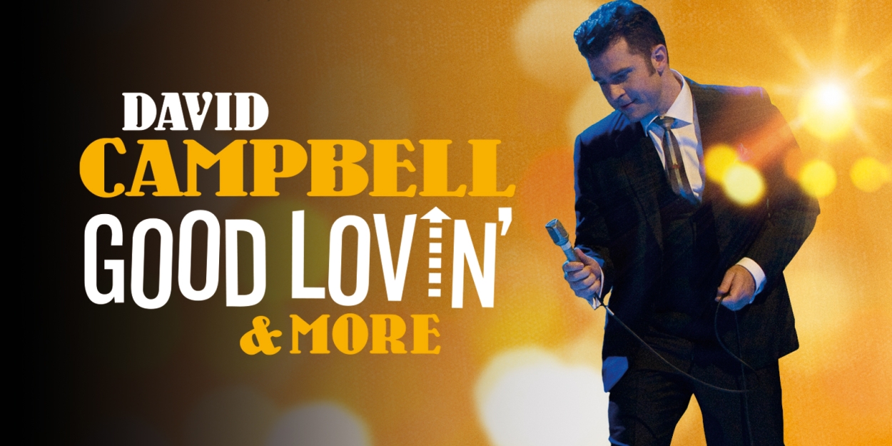 David Campbell Returns to Chatswood With GOOD LOVIN' & MORE 