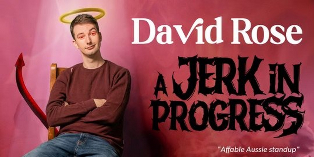 David Rose Brings A JERK IN PROGRESS To Melbourne Comedy Festival 