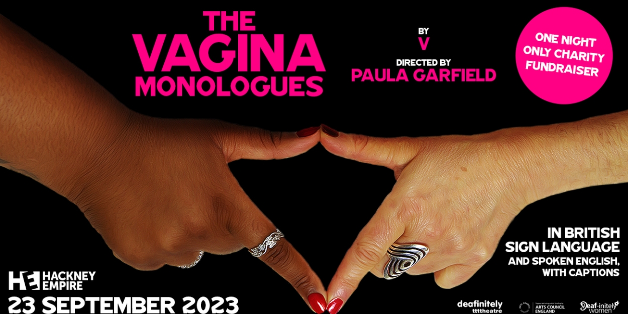 Deafinitely Theatre Will Hold a One-Off Charity Performance Of THE VAGINA MONOLOGUES 