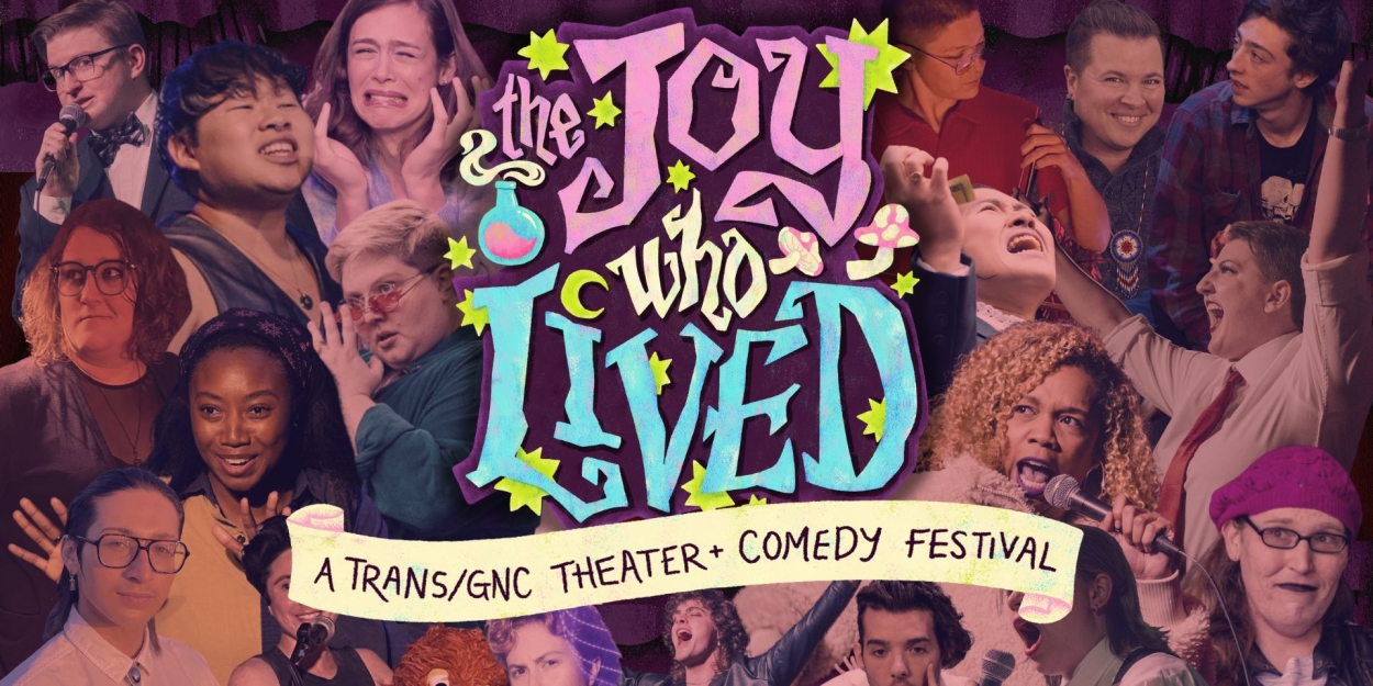 Trans Performing Arts Festival THE JOY WHO LIVED Welcomes 100 Trans Comedians and Artists To LA  Image