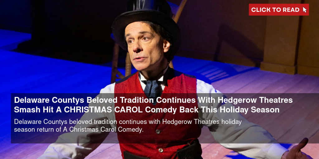 Delaware County's Beloved Tradition Continues With Hedgerow Theatre's Smash Hit A CHRISTMAS CAROL Comedy Back This Holiday Season - Vimarsana News