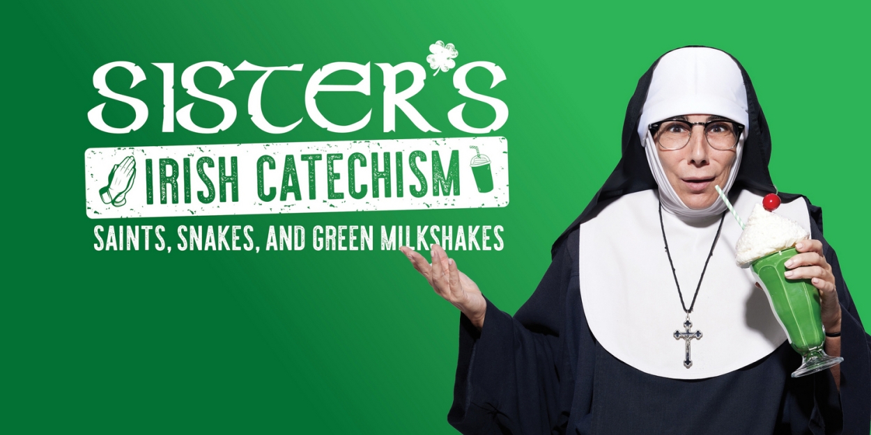 Denise Fennell Returns To Stages For SISTER'S IRISH CATECHISM: SAINTS, SNAKES, AND GREEN MILKSHAKES 
